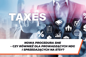 Grafika z napisem TAXES i ikonami finansowymi. Tekst: Nowa procedura SME – czy również dla prowadzących NDG i sprzedających na Etsy?