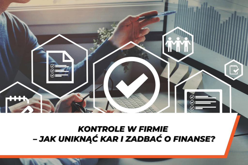 Grafika przedstawiająca analizę dokumentów i danych finansowych z ikonami checklisty, współpracy i raportów. Na dole napis: "Kontrole w firmie – jak uniknąć kar i zadbać o finanse?"