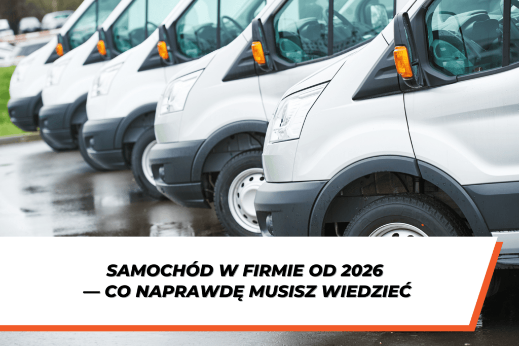 Rząd samochodów dostawczych ustawionych w linii na parkingu, z podpisem „Samochód w firmie od 2026 — co naprawdę musisz wiedzieć”.