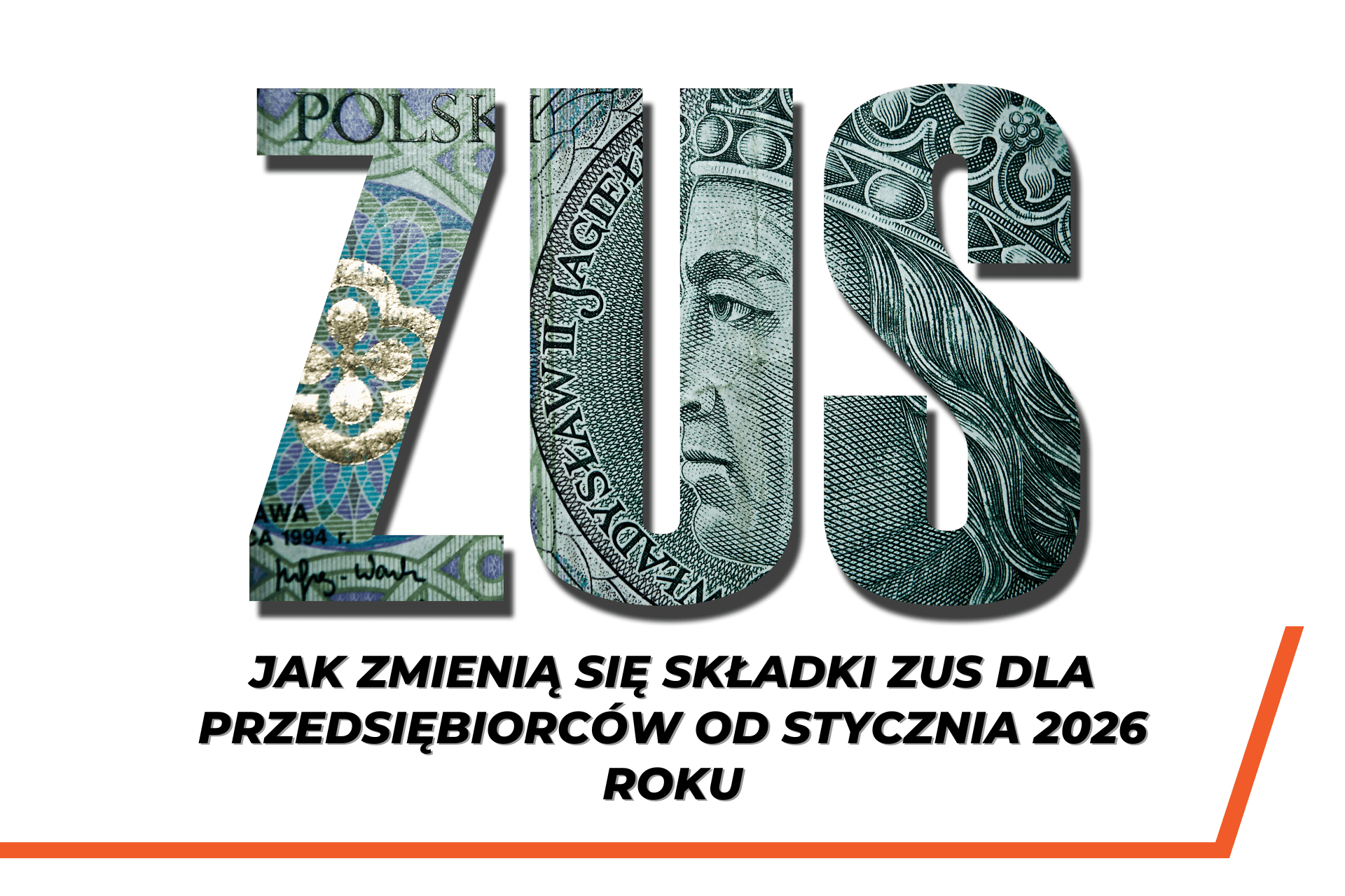 Grafika z napisem „ZUS” wypełnionym fragmentami polskich banknotów oraz podpisem „Jak zmienią się składki ZUS dla przedsiębiorców od stycznia 2026 roku”.