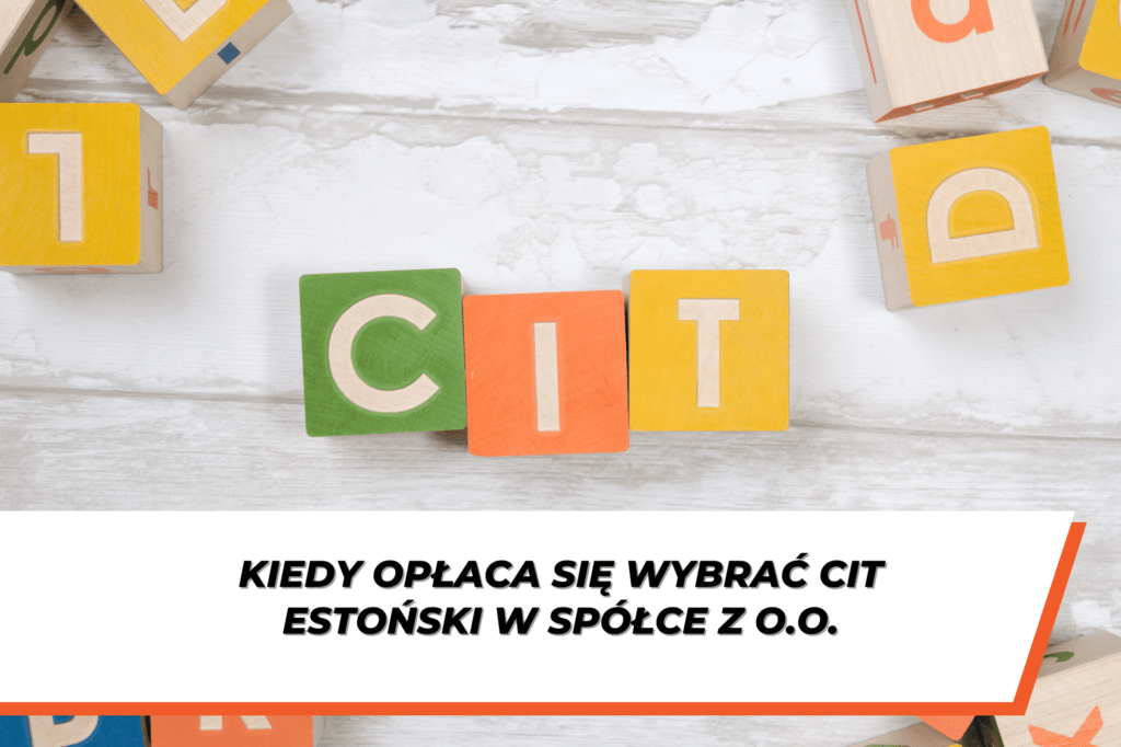 Grafika z kolorowymi drewnianymi klockami układającymi napis „CIT” na jasnym tle. Poniżej widoczny nagłówek: „Kiedy opłaca się wybrać CIT estoński w spółce z o.o.”.