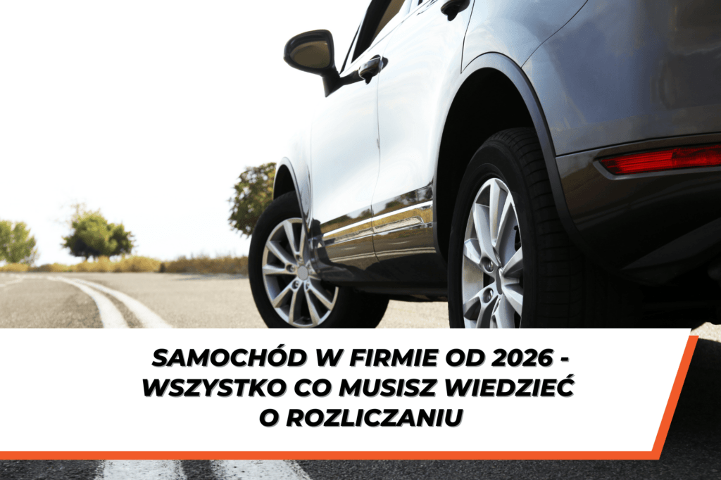 Samochód osobowy zaparkowany na drodze, widok z boku na koła i karoserię auta. Na grafice widoczny napis: „Samochód w firmie od 2026 – wszystko co musisz wiedzieć o rozliczaniu”.